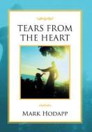 Tears from the Heart di Mark Hodapp edito da Xlibris