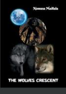 The Wolves Crescent di Nomi Madlala edito da Lulu.com