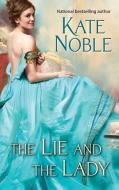 The Lie and the Lady di Kate Noble edito da POCKET BOOKS