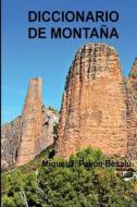 Diccionario de Montana di Miquel J. Pavon Besalu edito da Createspace