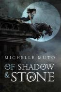 Of Shadow and Stone di Michelle Muto edito da SKYSCAPE