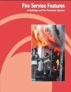 Fire Service Features of Buildings and Fire Protection Systems di Occupational Safety Department of Labor edito da Createspace