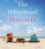 Here's to Us di Elin Hilderbrand edito da Little Brown and Company