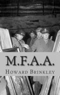 M.F.A.A.: The History of the Monuments, Fine Arts and Archives Program (Also Known as Monuments Men) di Howard Brinkley, Historycaps edito da Createspace