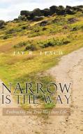 Narrow Is the Way di Jay R. Leach edito da Trafford Publishing