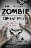 The U.S. Army Zombie Combat Files di Department of the Army edito da Rowman & Littlefield