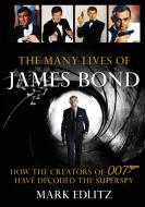 The Many Lives Of James Bond di Mark Edlitz edito da Taylor Trade Publishing
