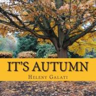 It's Autumn di Heleny Galati edito da Createspace