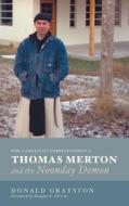 Thomas Merton and the Noonday Demon di Donald Grayston edito da Cascade Books