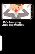 Life's Annoying Little Experiences: Strength & Wisdom from Every Experience di Sophia L. Burrell edito da Createspace