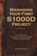 Managing Your First S1000d Project: A Guide for Technical Publications Project Managers di Sandra y. Urias edito da Createspace Independent Publishing Platform