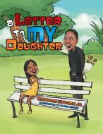 A Letter to My Daughter di Rodgers Howard Jr. edito da Xlibris