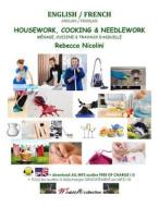 English / French: Housework, Cooking & Needlework: Black & White Version di Rebecca Nicolini edito da Createspace