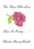 "For Those Who Love, There Is Poetry . . ." di Charles Hunnahustla edito da Xlibris