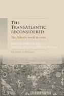 The Transatlantic Reconsidered: The Atlantic World in Crisis edito da MANCHESTER UNIV PR
