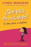 Que Pasa En Mi Cuerpo? Libro Para Muchachas: La Guia de Mayor Venta Sobre El Desarrollo Escrita Para Adolescentes y Preadolescentes = The What's Happe di Lynda Madaras, Area Madaras edito da William Morrow & Company