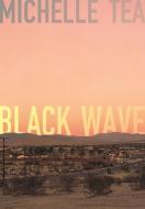 Black Wave di Michelle Tea edito da AMETHYST ED