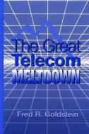 The Great Telecom Meltdown di Fred Goldstein edito da Artech House Publishers
