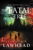 The Fatal Tree di Stephen Lawhead edito da THOMAS NELSON PUB