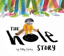 The Hole Story di Kelly Canby edito da STAR BRIGHT BOOKS