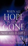 When All Hope in You Is Gone di Onaba Kedi Arblaster edito da XULON PR