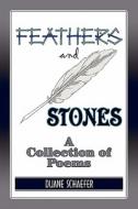 Feathers And Stones di Duane Schaefer edito da America Star Books