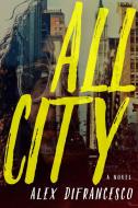 All City di Alex DiFrancesco edito da Seven Stories Press,U.S.