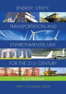 Energy, Utility, Transportation and Environmental Law for the 21st Century di Peter V. Lacouture edito da TradeSelect