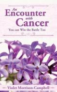 An Encounter with Cancer di Violet Morrison-Campbell edito da XULON PR