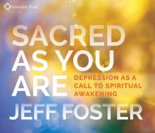 Sacred As You Are di Jeff Foster edito da Sounds True Inc