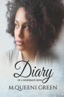 Diary Of A Desperate Mind di M. Queeni Green edito da LIGHTNING SOURCE INC