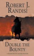 Double The Bounty di Robert J. Randisi edito da WOLFPACK PUB