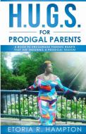 H.U.G.S. For Prodigal Parents di Etoria R Hampton edito da Arlington Computers LLC