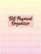 Bill Payment Organizer: Personal Financial Journal di McKenna Summers edito da INDEPENDENTLY PUBLISHED