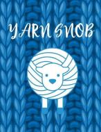 Yarn Snob: Funny Knitting Graph Paper Notebook 4:5 Ratio 110 Pages Letter Format 8.5x11. This Is a Knitting Graph Journa di Stash Buster edito da INDEPENDENTLY PUBLISHED
