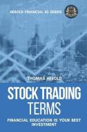 Stock Trading Terms - Financial Education Is Your Best Investment di Thomas Herold edito da INDEPENDENTLY PUBLISHED