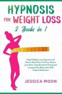 Hypnosis for Weight Loss 2 Books in 1 di Jessica Moon edito da Charlie Creative Lab