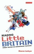 Reading Little Britain: Comedy Matters on Contemporary Television edito da PAPERBACKSHOP UK IMPORT