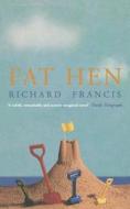 Fat Hen di Richard Francis edito da Harpercollins Publishers