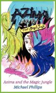 Azima and the Magic Jungle di Michael Phillips edito da Lone Oak Publishing