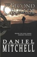 The Second Crusade di Daniel Mitchell edito da DANIEL MITCHELL
