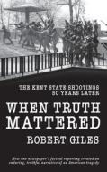 When Truth Mattered di Robert Giles edito da Robert Giles