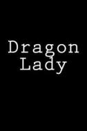 Dragon Lady: Notebook, 150 Lined Pages, Glossy Softcover, 6 X 9 di Wild Pages Press edito da Createspace Independent Publishing Platform