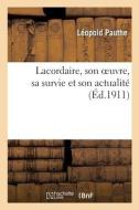 Lacordaire, Son Oeuvre, Sa Survie Et Son Actualite di PAUTHE-L edito da Hachette Livre - BNF