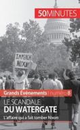 Le scandale du Watergate di Quentin Convard, Minutes edito da 50Minutes.fr