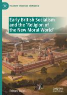 Early British Socialism And The 'Religion Of The New Moral World' di Edward Lucas edito da Springer International Publishing AG