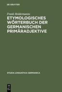 Etymologisches Worterbuch Der Germanischen Primaradjektive di Frank Heidermanns edito da Walter de Gruyter