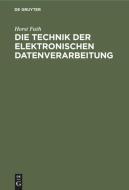 Die Technik der elektronischen Datenverarbeitung di Horst Futh edito da De Gruyter