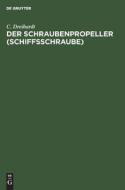 Der Schraubenpropeller (Schiffsschraube) di C. Dreihardt edito da De Gruyter