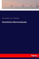 Griechische Altertumskunde di Richard Maisch, Franz Pohlhammer edito da hansebooks